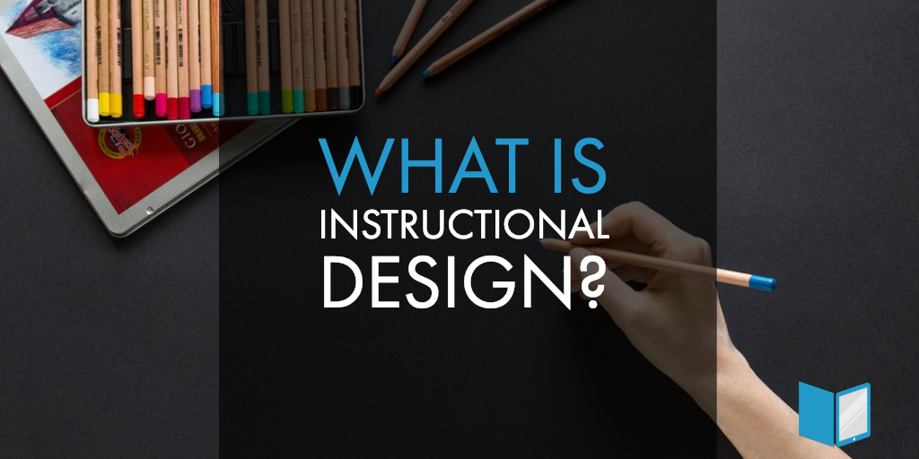 What Is Instructional Design?